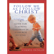10953: Follow Me As I Follow Christ: A Guide to Teaching Children in Church