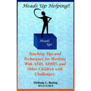 693329: Heads Up Helping! Teaching Tips and Techniques for Working with ADD, ADHD & Other Children with Challenges