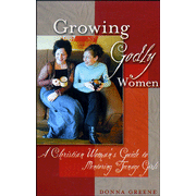 97443: Growing Godly Women: A Christian Woman's Guide to Mentoring Teenage Girls